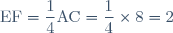 \text{EF}=\dfrac{1}{4}\text{AC}=\dfrac{1}{4}\times 8=2